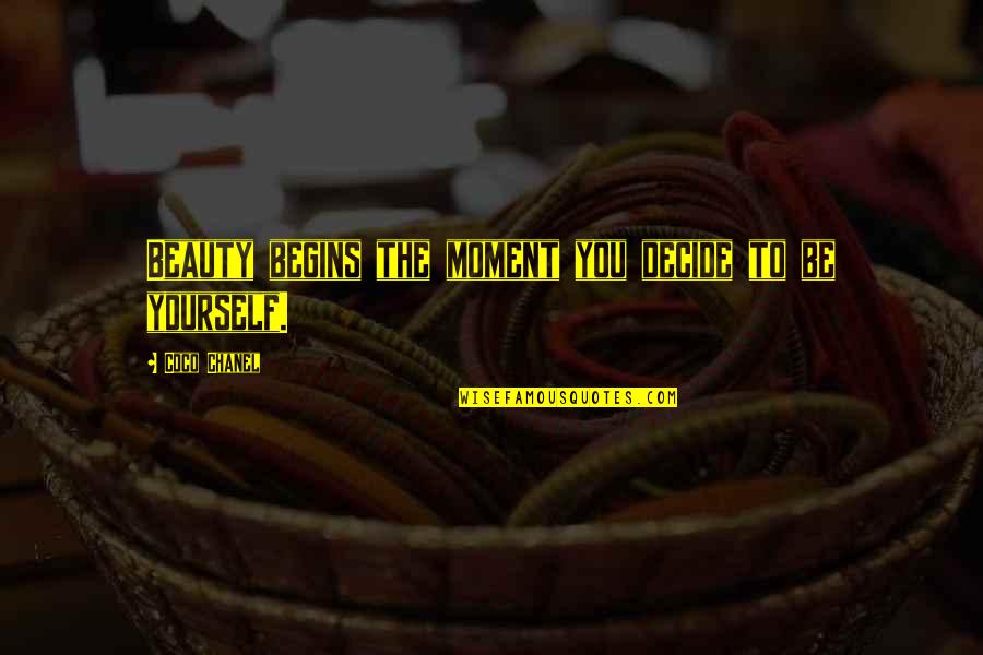 Myrimatch Quotes By Coco Chanel: Beauty begins the moment you decide to be
