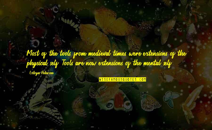 Myrimatch Quotes By Lotoya Peterson: Most of the tools from medieval times were