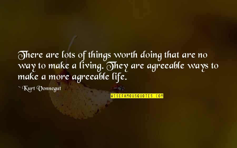 Myrina Style Quotes By Kurt Vonnegut: There are lots of things worth doing that