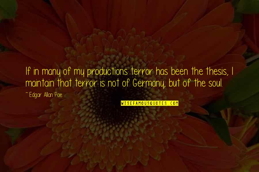 Myrmidons Of Melodrama Quotes By Edgar Allan Poe: If in many of my productions terror has