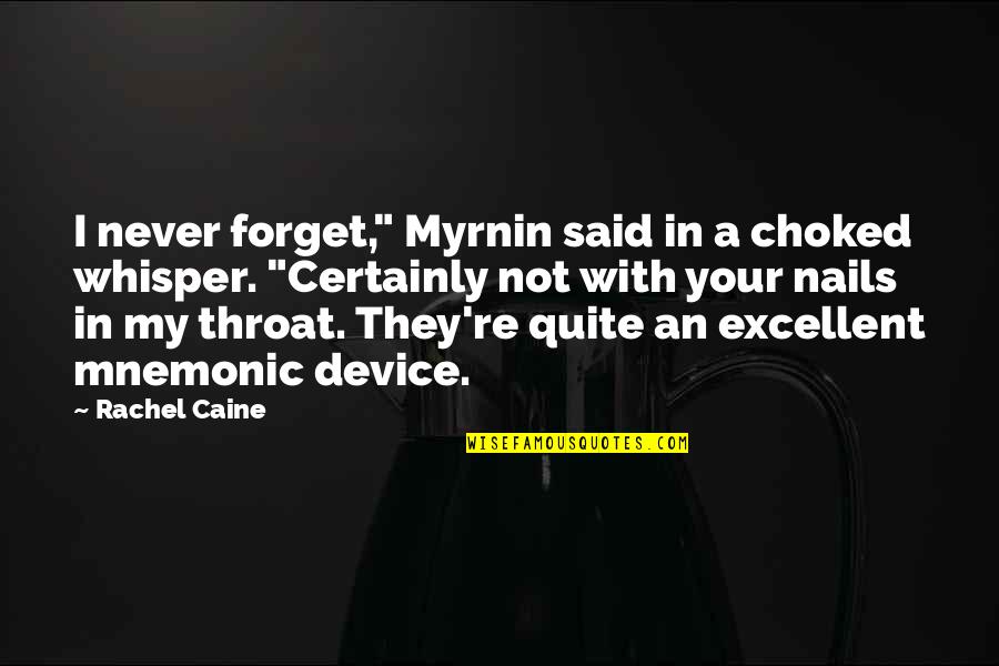 Myrnin Quotes By Rachel Caine: I never forget," Myrnin said in a choked