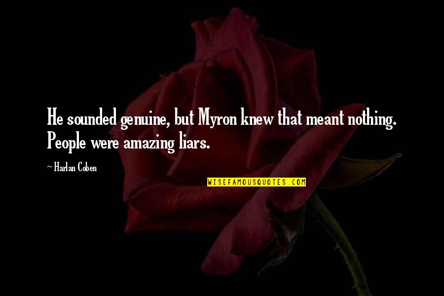 Myron's Quotes By Harlan Coben: He sounded genuine, but Myron knew that meant