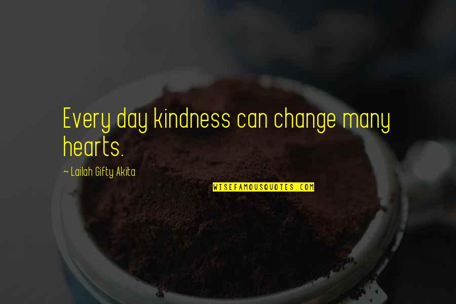 Myrrah Quotes By Lailah Gifty Akita: Every day kindness can change many hearts.