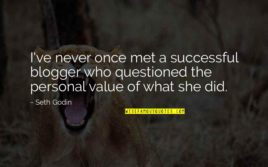 Myrrah Stone Quotes By Seth Godin: I've never once met a successful blogger who Myrrah Stone Quotes By Seth Godin: I've never once met a successful blogger who