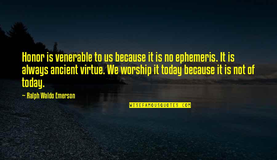 Myrskyn Sankarit Quotes By Ralph Waldo Emerson: Honor is venerable to us because it is Myrskyn Sankarit Quotes By Ralph Waldo Emerson: Honor is venerable to us because it is
