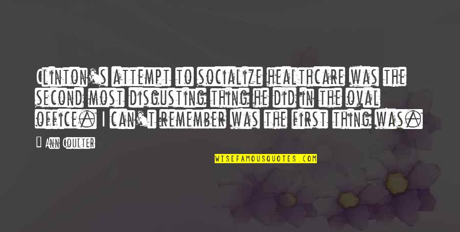 Myrtetus Leaves Quotes By Ann Coulter: Clinton's attempt to socialize healthcare was the second Myrtetus Leaves Quotes By Ann Coulter: Clinton's attempt to socialize healthcare was the second