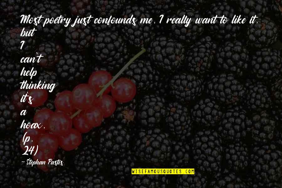 Myrtetus Leaves Quotes By Stephan Pastis: Most poetry just confounds me. I really want Myrtetus Leaves Quotes By Stephan Pastis: Most poetry just confounds me. I really want