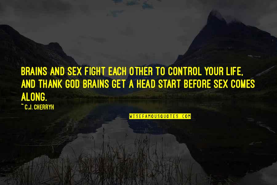 Myrtille Quotes By C.J. Cherryh: Brains and sex fight each other to control