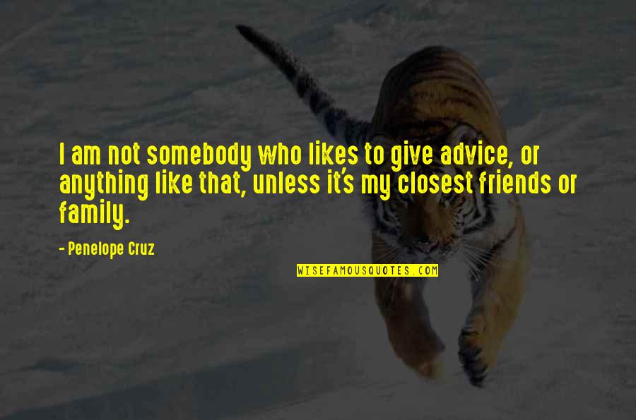 Myrtle Beach South Carolina Quotes By Penelope Cruz: I am not somebody who likes to give