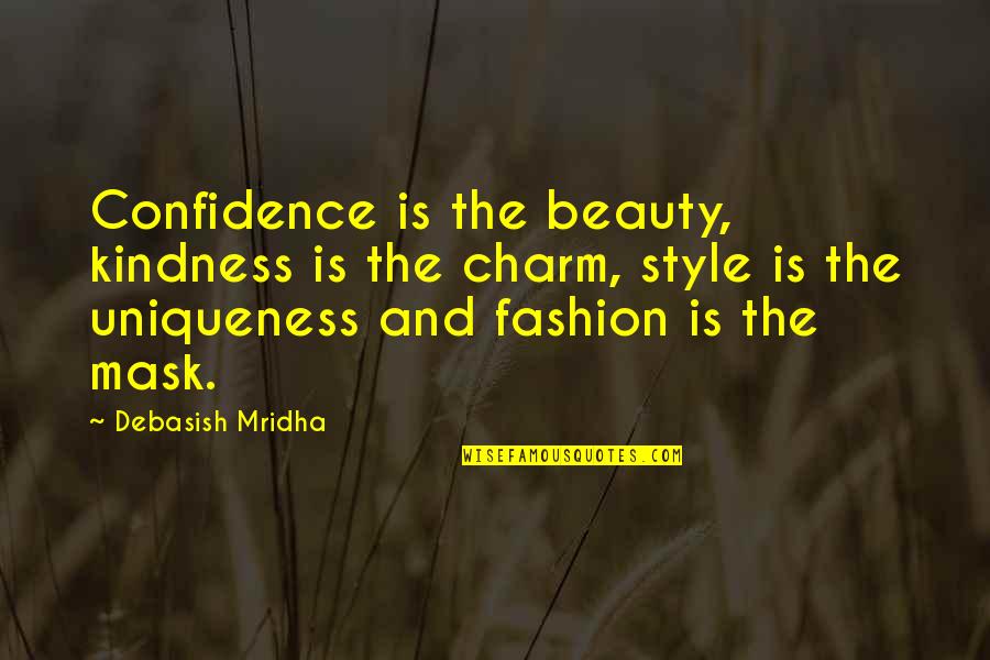 Mysel Quotes By Debasish Mridha: Confidence is the beauty, kindness is the charm,