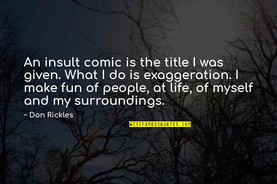 Myself And Life Quotes By Don Rickles: An insult comic is the title I was
