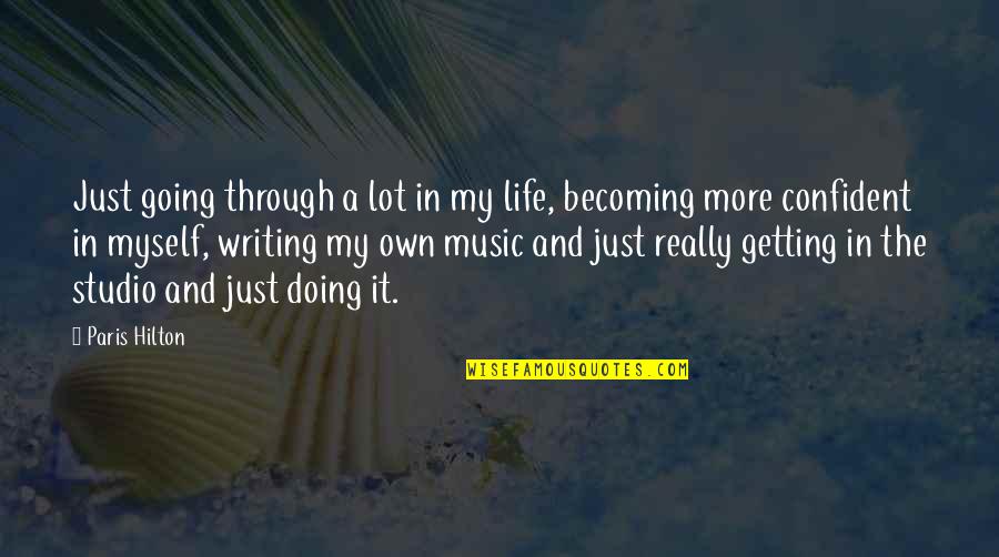 Myself And Life Quotes By Paris Hilton: Just going through a lot in my life,