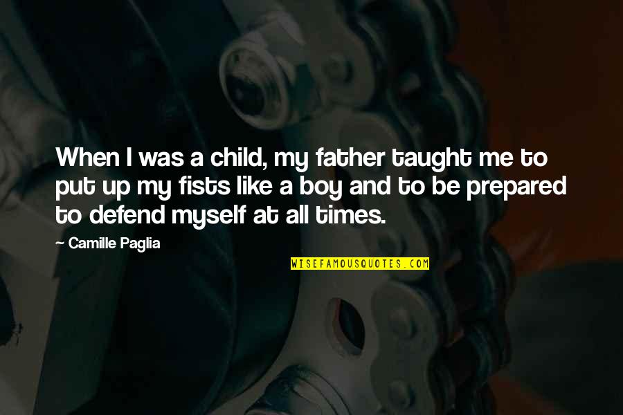 Myself And Me Quotes By Camille Paglia: When I was a child, my father taught