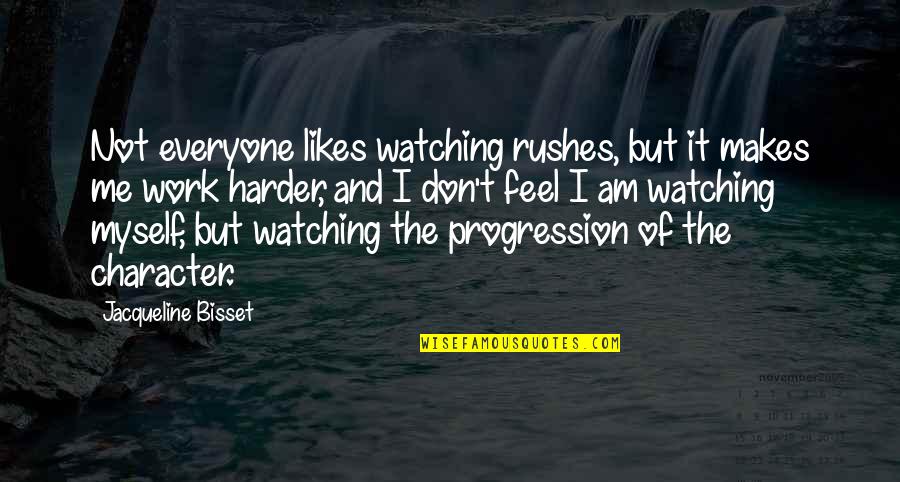 Myself And Me Quotes By Jacqueline Bisset: Not everyone likes watching rushes, but it makes