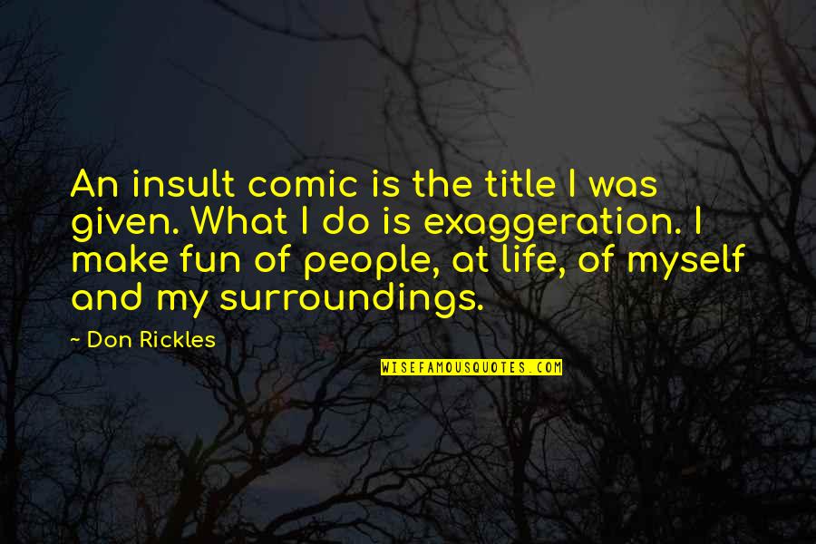 Myself And My Life Quotes By Don Rickles: An insult comic is the title I was