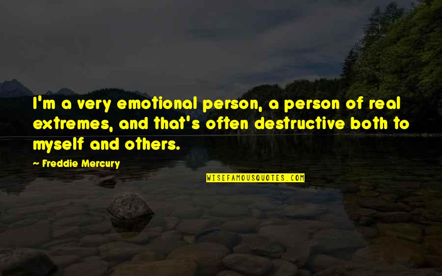 Myself And Others Quotes By Freddie Mercury: I'm a very emotional person, a person of