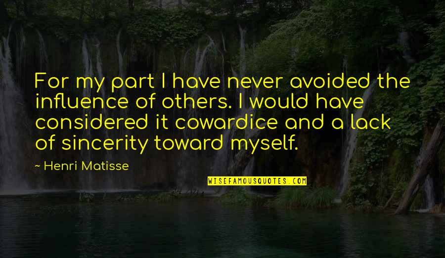 Myself And Others Quotes By Henri Matisse: For my part I have never avoided the