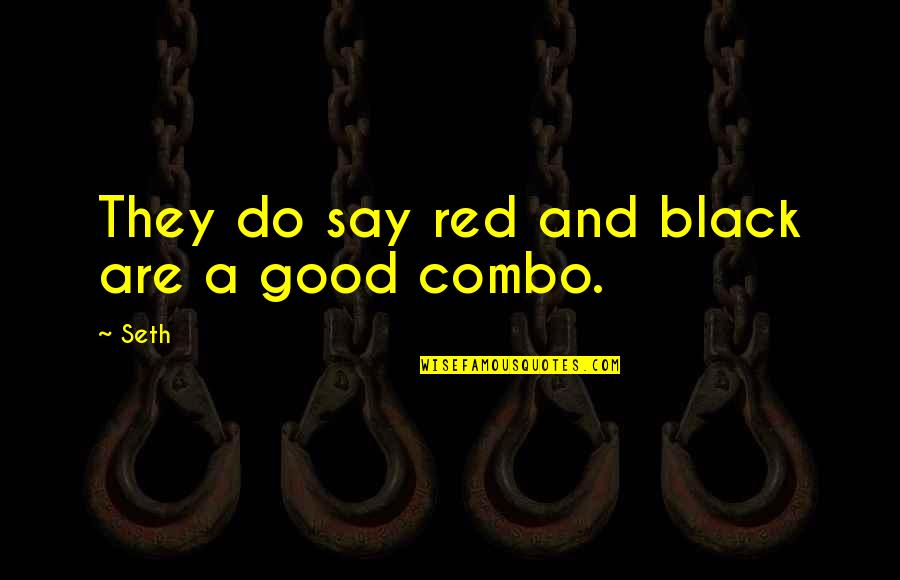 Myself Being Crazy Quotes By Seth: They do say red and black are a