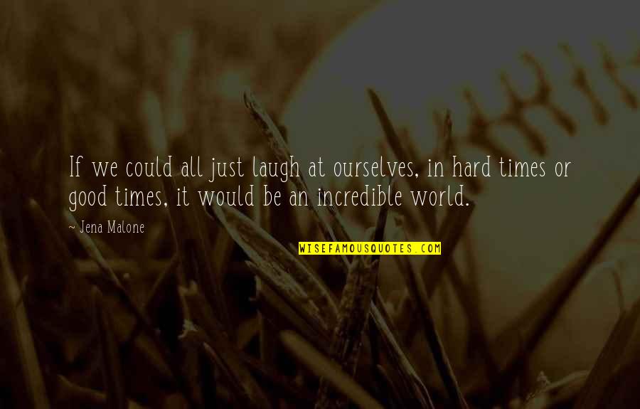 Myself Being Simple Quotes By Jena Malone: If we could all just laugh at ourselves,