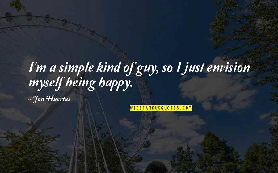 Myself Being Simple Quotes By Jon Huertas: I'm a simple kind of guy, so I