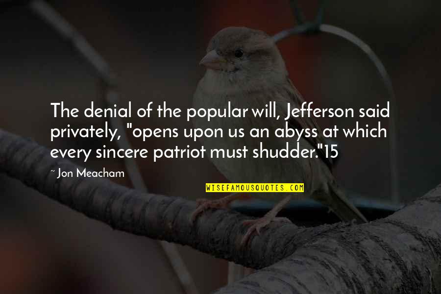 Myself Being Unique Quotes By Jon Meacham: The denial of the popular will, Jefferson said
