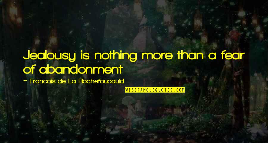 Myself Font Quotes By Francois De La Rochefoucauld: Jealousy is nothing more than a fear of Myself Font Quotes By Francois De La Rochefoucauld: Jealousy is nothing more than a fear of
