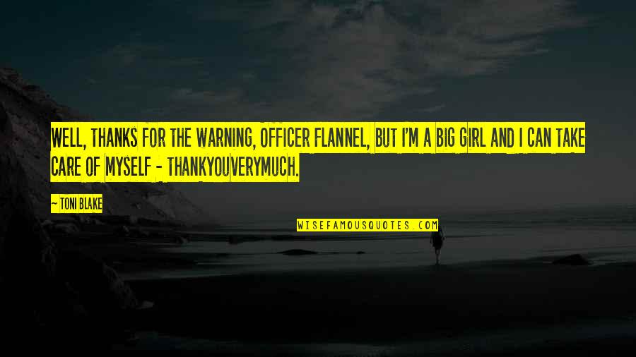 Myself For A Girl Quotes By Toni Blake: Well, thanks for the warning, Officer Flannel, but