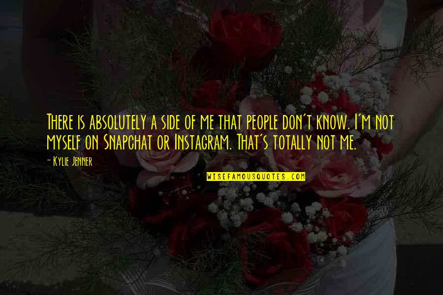 Myself Instagram Quotes By Kylie Jenner: There is absolutely a side of me that