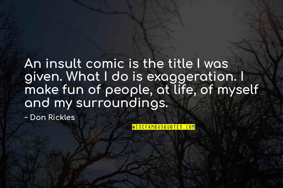 Myself My Life Quotes By Don Rickles: An insult comic is the title I was