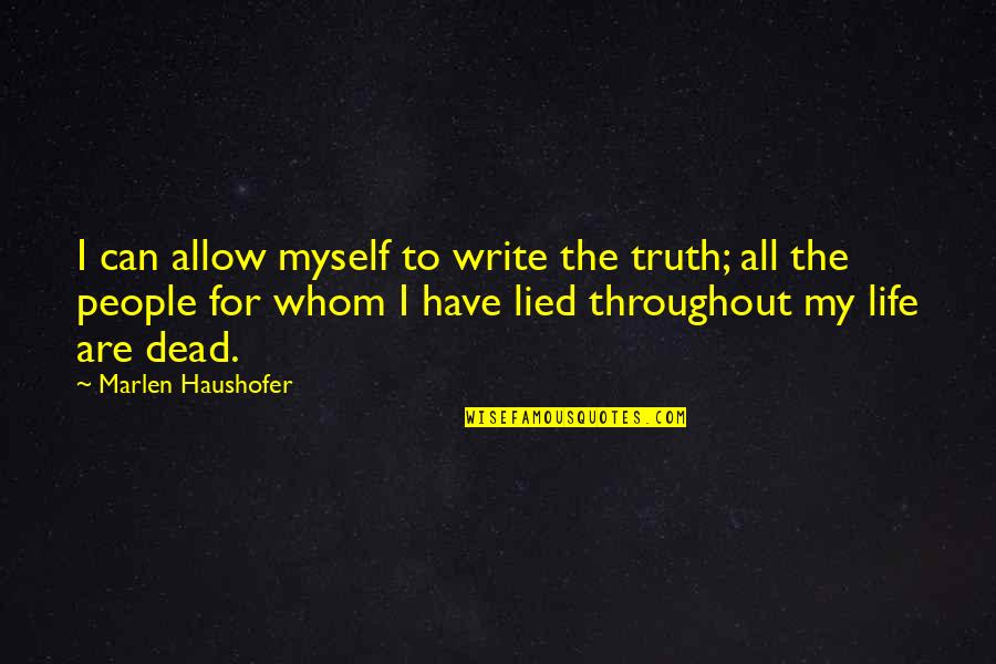 Myself My Life Quotes By Marlen Haushofer: I can allow myself to write the truth;