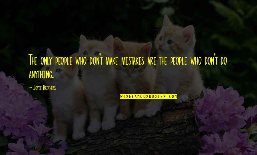 Myself Pinterest Quotes By Joyce Brothers: The only people who don't make mistakes are