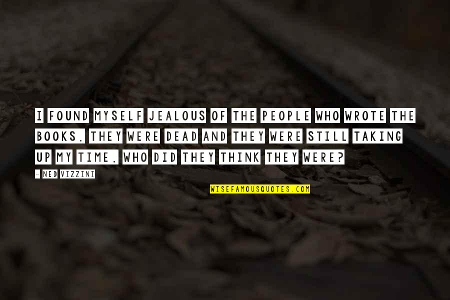 Myself Time Quotes By Ned Vizzini: I found myself jealous of the people who