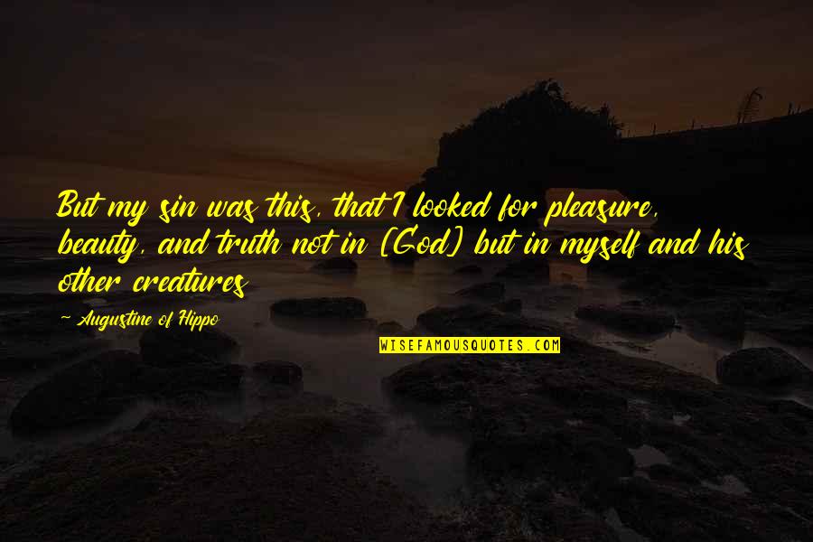 Myself With God Quotes By Augustine Of Hippo: But my sin was this, that I looked