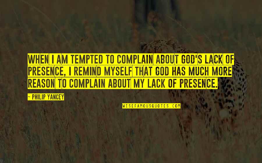 Myself With God Quotes By Philip Yancey: When I am tempted to complain about God's