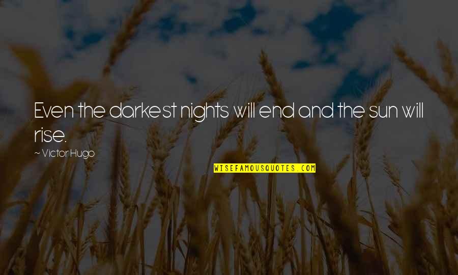 Myself With Pictures Quotes By Victor Hugo: Even the darkest nights will end and the Myself With Pictures Quotes By Victor Hugo: Even the darkest nights will end and the