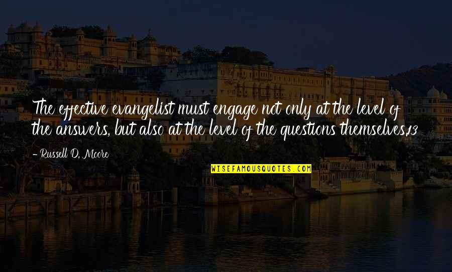 Myselses Quotes By Russell D. Moore: The effective evangelist must engage not only at Myselses Quotes By Russell D. Moore: The effective evangelist must engage not only at