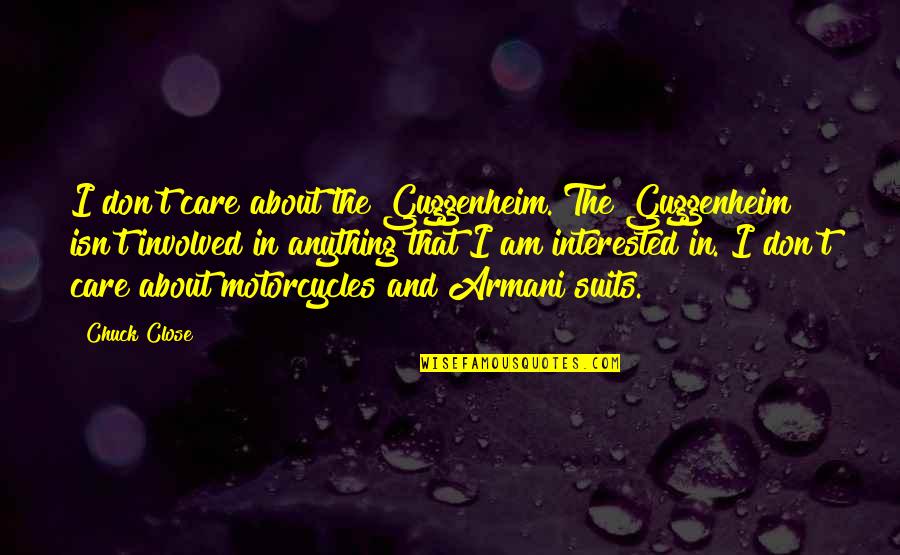 Myshkin Tamil Quotes By Chuck Close: I don't care about the Guggenheim. The Guggenheim Myshkin Tamil Quotes By Chuck Close: I don't care about the Guggenheim. The Guggenheim