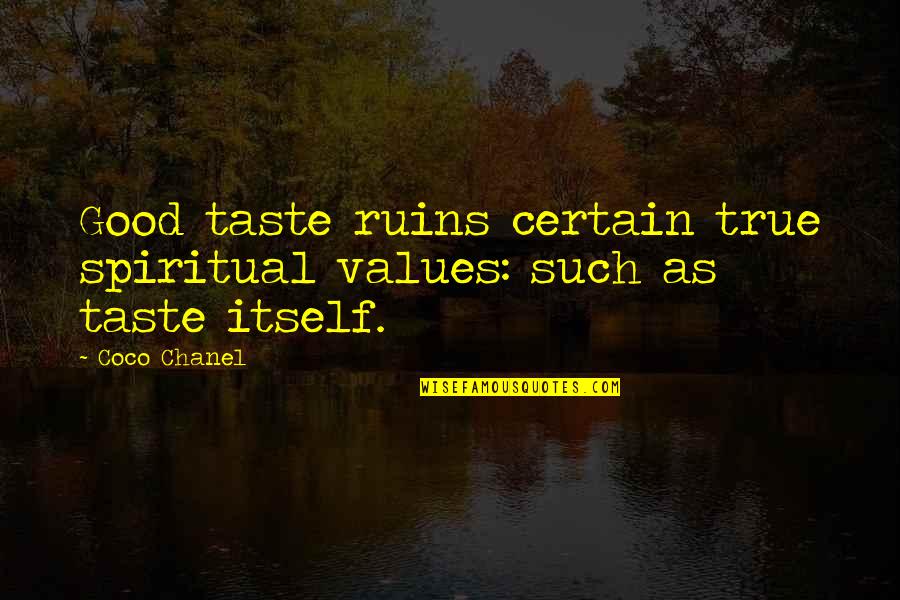 Myslely Quotes By Coco Chanel: Good taste ruins certain true spiritual values: such
