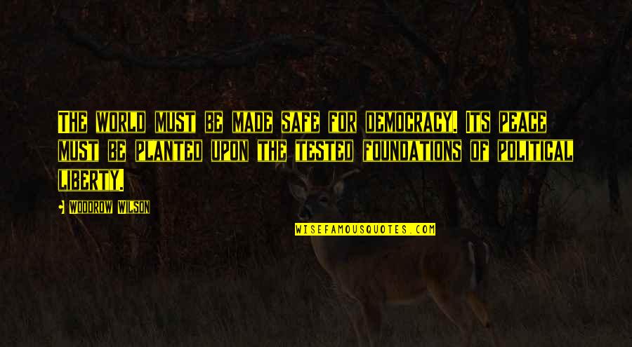 Myslinski Funeral Home Quotes By Woodrow Wilson: The world must be made safe for democracy.