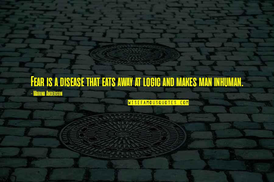 Mysogynistic Quotes By Marina Anderson: Fear is a disease that eats away at