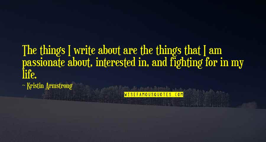 Myspace Glitter Quotes By Kristin Armstrong: The things I write about are the things Myspace Glitter Quotes By Kristin Armstrong: The things I write about are the things