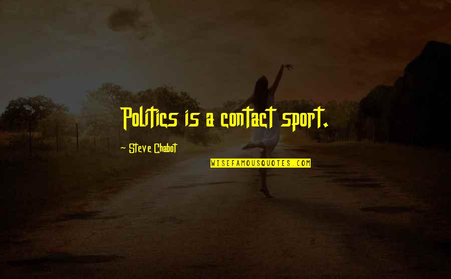 Myspace Headlines Quotes By Steve Chabot: Politics is a contact sport. Myspace Headlines Quotes By Steve Chabot: Politics is a contact sport.
