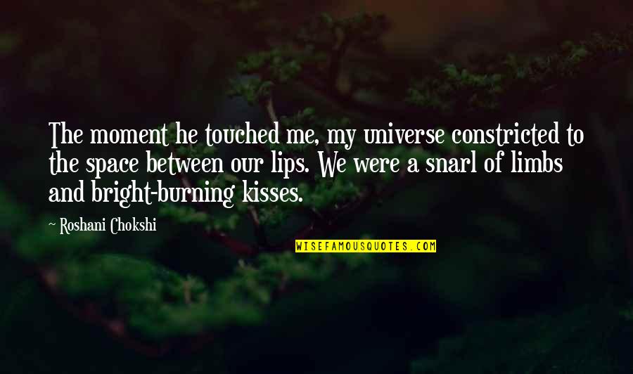 Mysql Int Quotes By Roshani Chokshi: The moment he touched me, my universe constricted Mysql Int Quotes By Roshani Chokshi: The moment he touched me, my universe constricted
