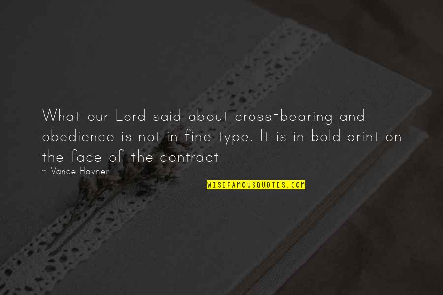 Mystakidis Toyrs Quotes By Vance Havner: What our Lord said about cross-bearing and obedience