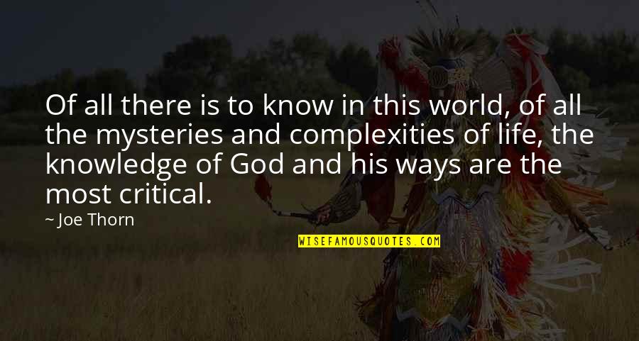 Mysteries Of God Quotes By Joe Thorn: Of all there is to know in this Mysteries Of God Quotes By Joe Thorn: Of all there is to know in this