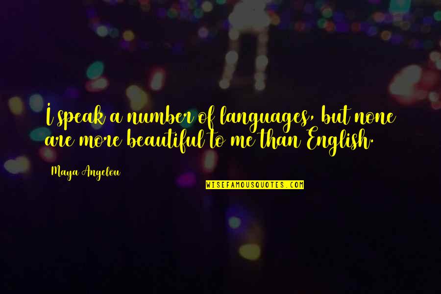 Mysteries Of Pittsburgh Quotes By Maya Angelou: I speak a number of languages, but none