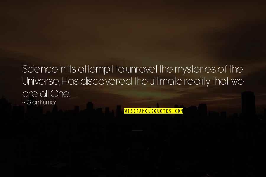 Mysteries Of The Universe Quotes By Gian Kumar: Science in its attempt to unravel the mysteries