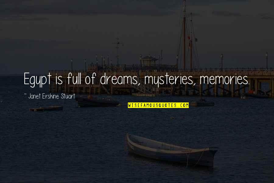 Mysteries Quotes By Janet Erskine Stuart: Egypt is full of dreams, mysteries, memories.