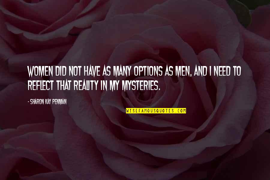 Mysteries Quotes By Sharon Kay Penman: Women did not have as many options as