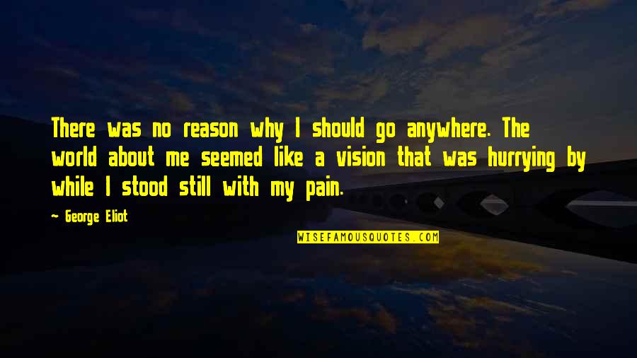 Mysterioso Quotes By George Eliot: There was no reason why I should go